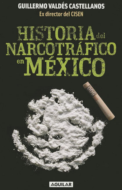 Buch: Historia del Narcotráfico en México von Guillermo Valdés Castellanos