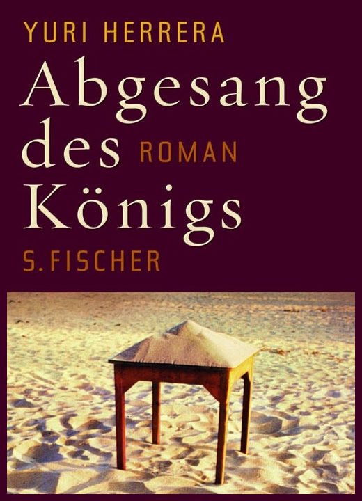 Buchtipp und Roman Abgesang des Königs von Yuri Herrera