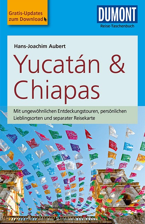 Dumont Reise-Taschenbuch Yucatán und Chiapas 2018