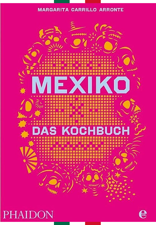 Mexiko Kochbuch, Bibel der mexikanischen Küche