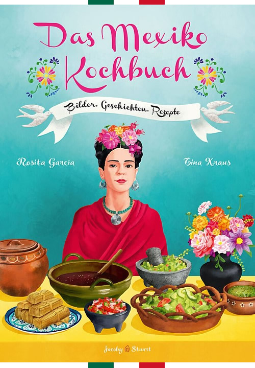 Das Mexiko Kochbuch - Bilder, Geschichten, Rezepte