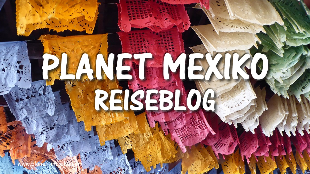 Planet Mexiko Reiseblog