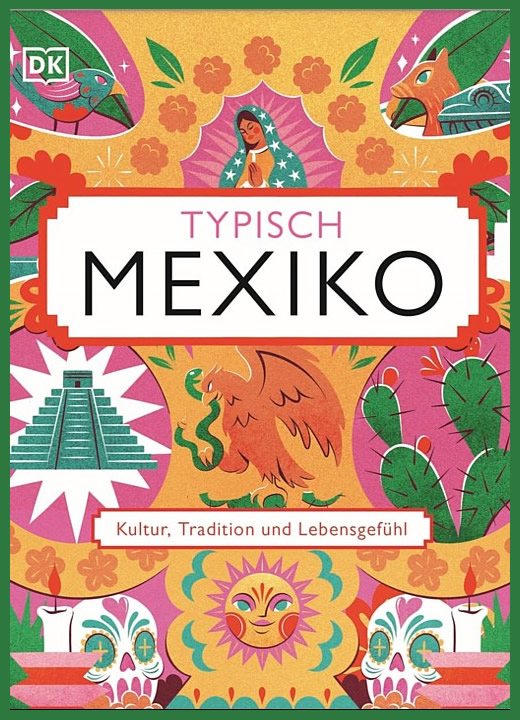 Typisch Mexiko mit Kultur, Tradition und Lebensgefühl